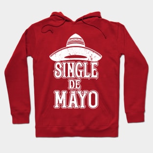 Single de Mayo Shirt Cinco de Mayo Singles Women Men Funny T-Shirt Hoodie